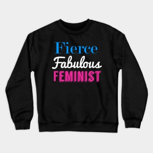 Fierce Fabulous Feminist Crewneck Sweatshirt